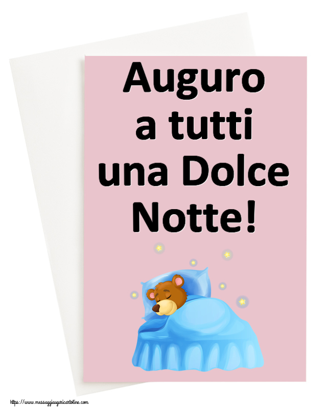 Buonanotte Auguro a tutti una Dolce Notte!