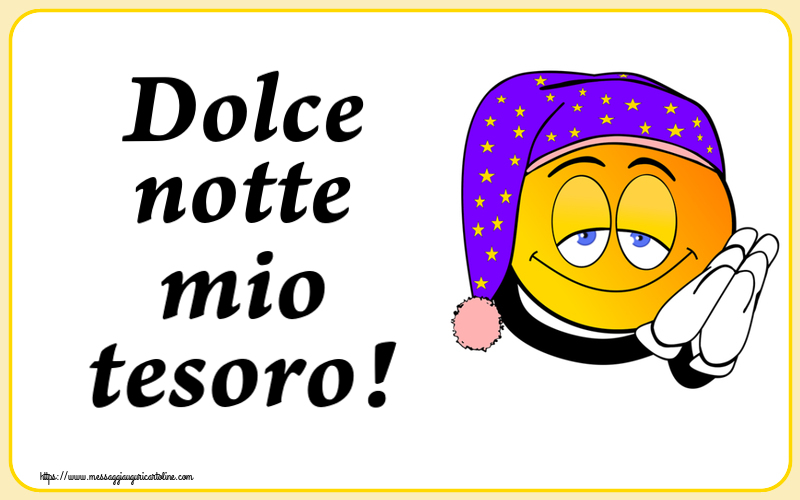 Buonanotte Dolce notte mio tesoro!