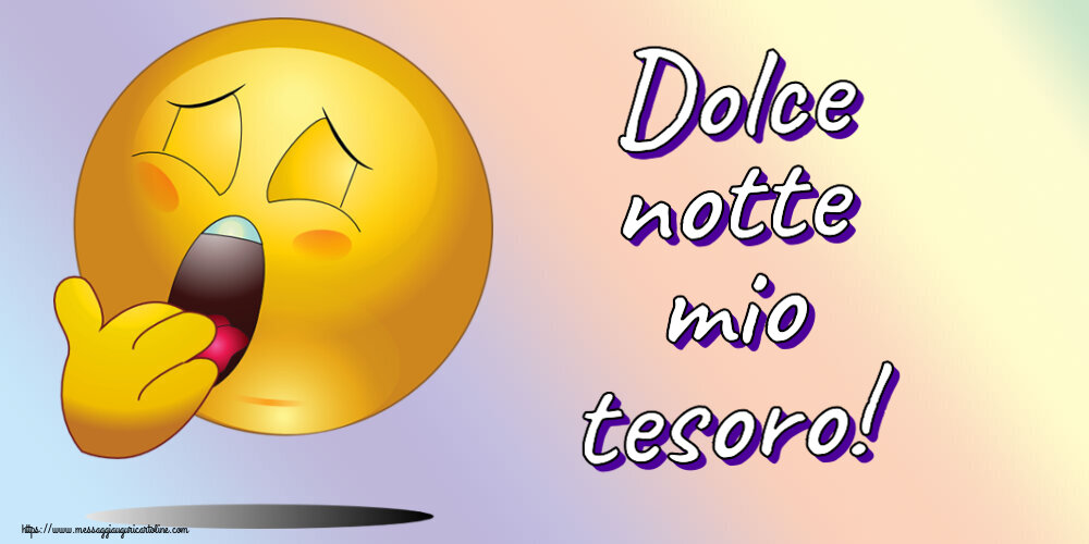 Buonanotte Dolce notte mio tesoro!