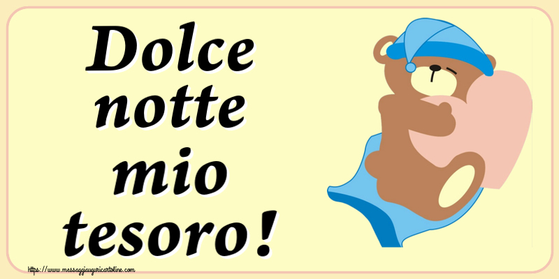 Buonanotte Dolce notte mio tesoro!