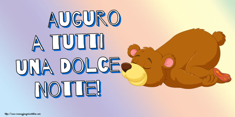 Buonanotte Auguro a tutti una Dolce Notte!