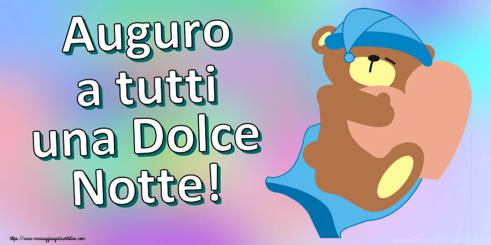 Buonanotte Auguro a tutti una Dolce Notte!