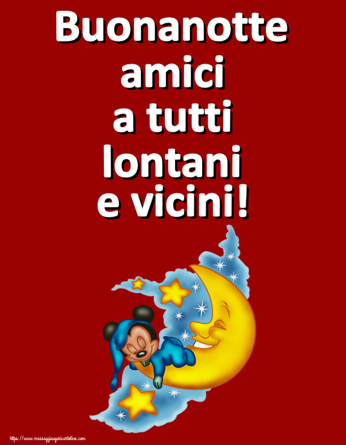 Buonanotte amici a tutti lontani e vicini!