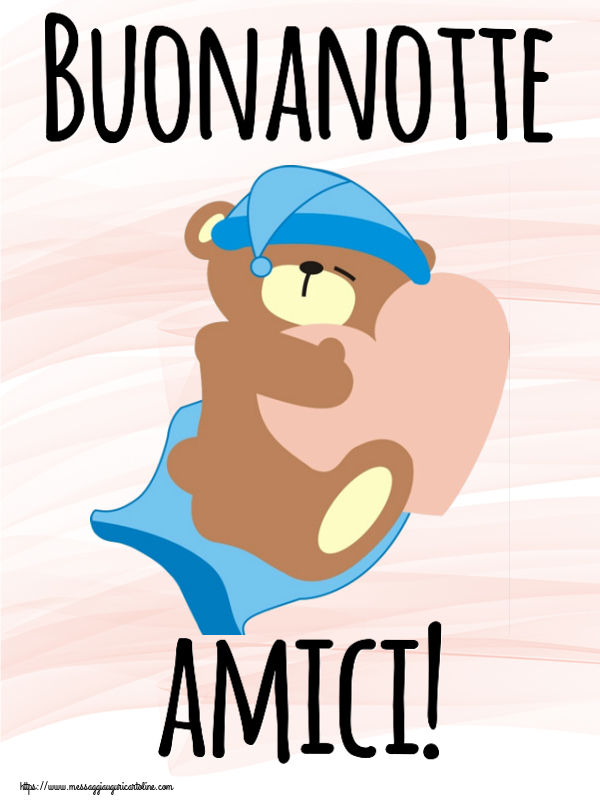 Buonanotte Buonanotte amici!