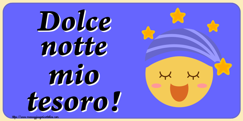 Dolce notte mio tesoro!