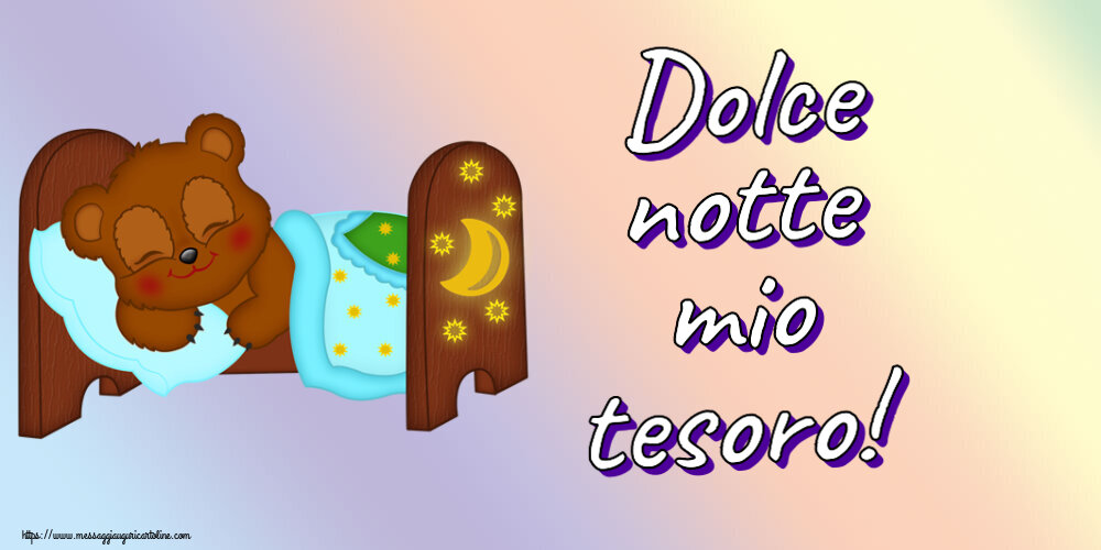 Buonanotte Dolce notte mio tesoro!