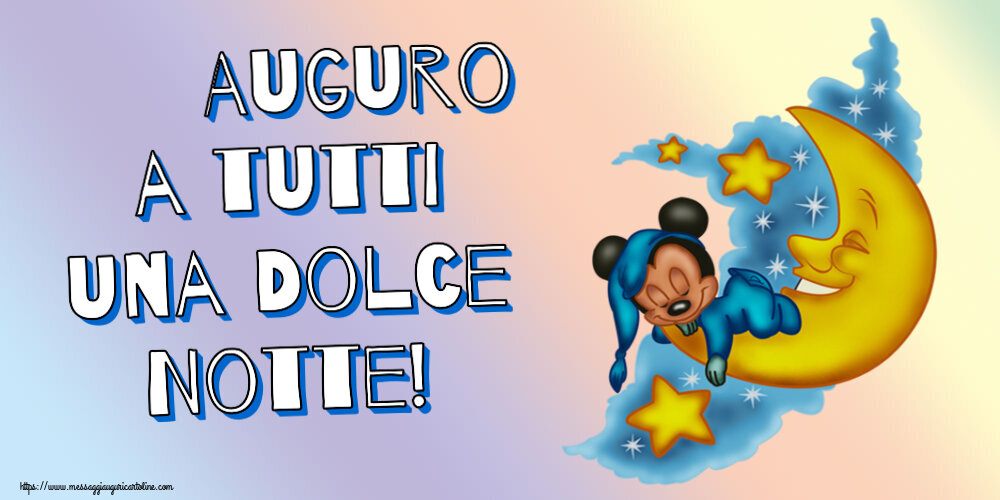 Buonanotte Auguro a tutti una Dolce Notte!