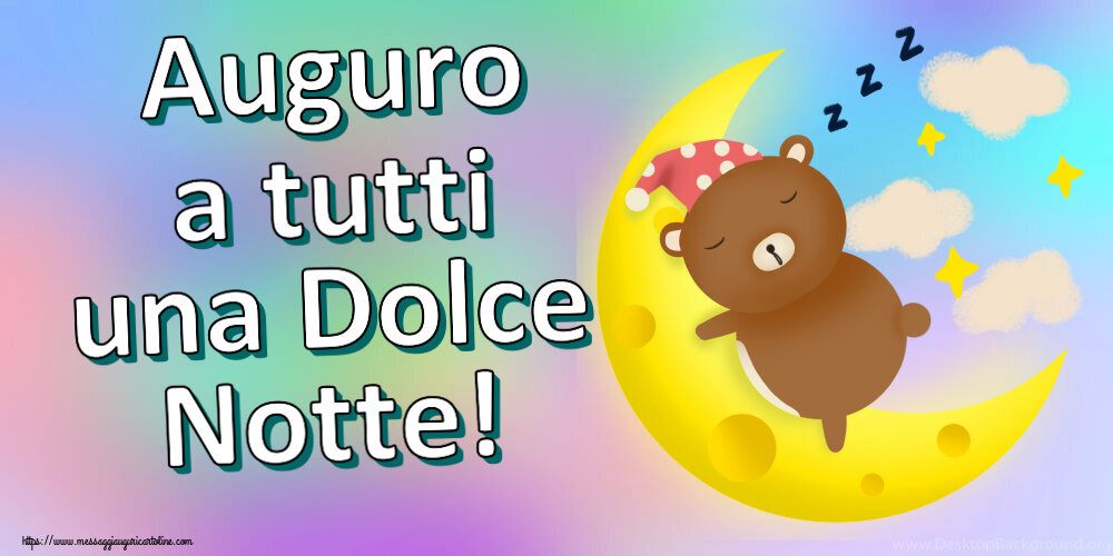 Auguro a tutti una Dolce Notte!