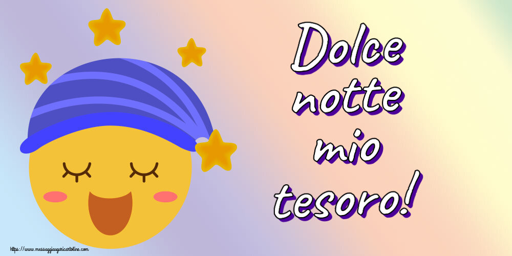 Dolce notte mio tesoro!