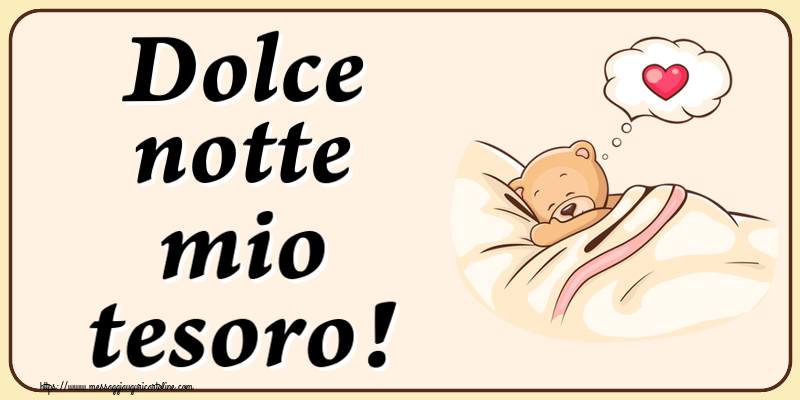 Buonanotte Dolce notte mio tesoro!