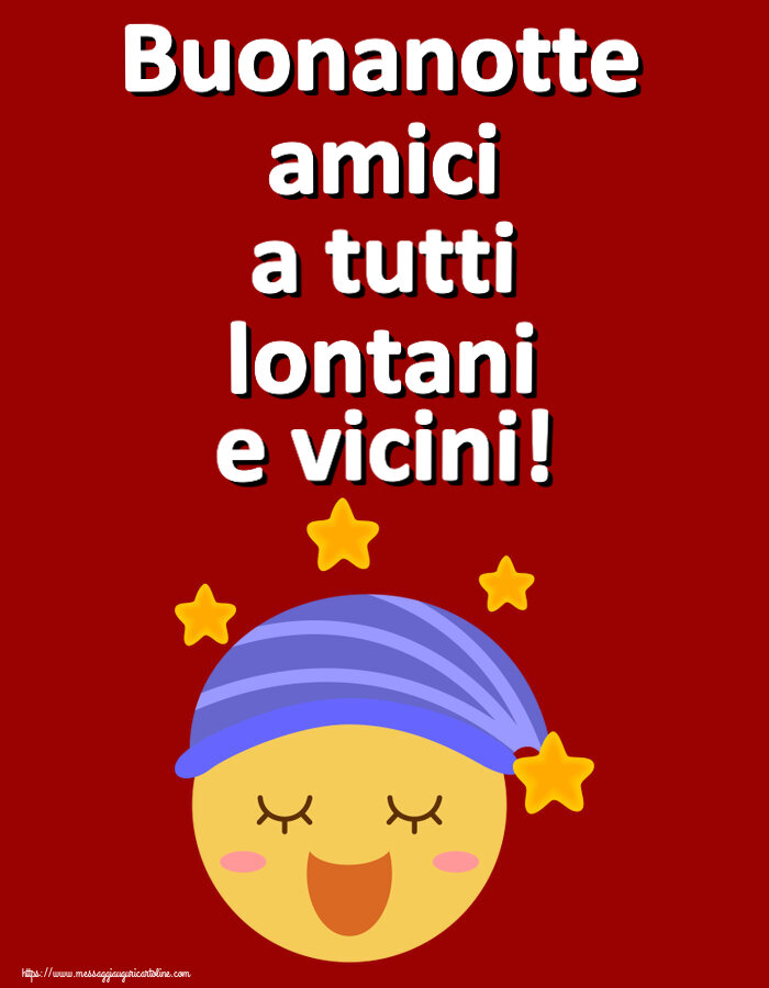 Buonanotte amici a tutti lontani e vicini!