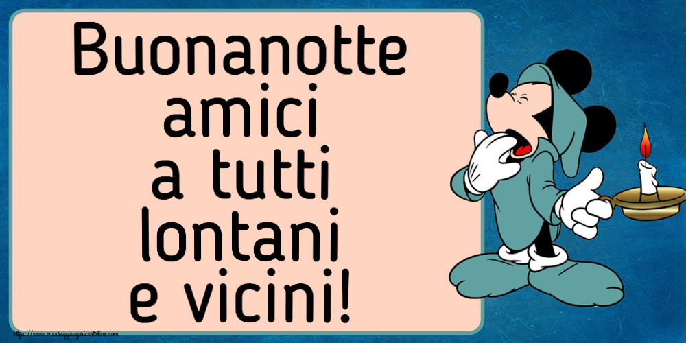 Buonanotte amici a tutti lontani e vicini!