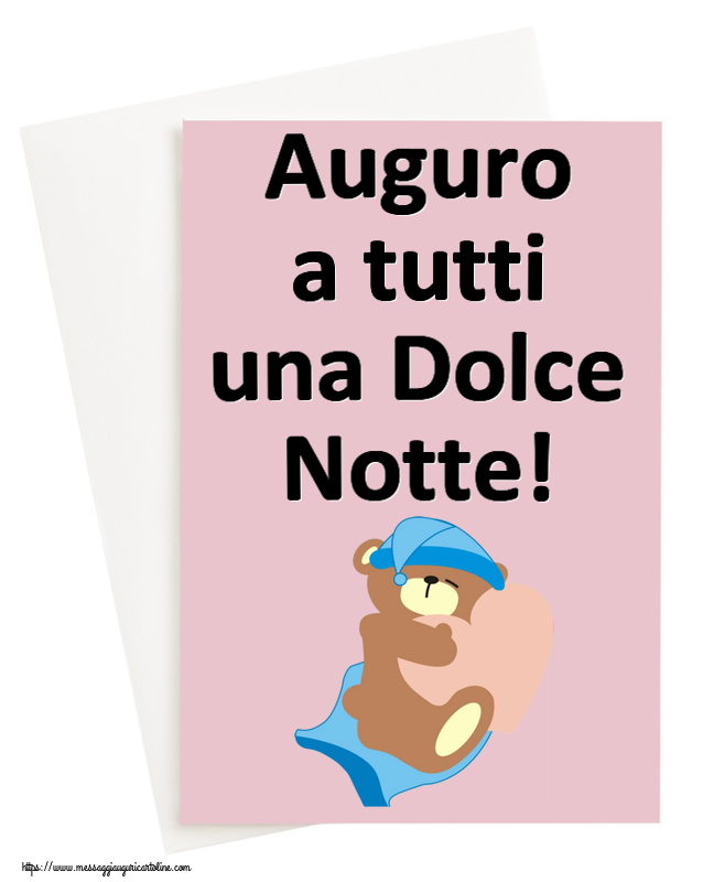 Buonanotte Auguro a tutti una Dolce Notte!