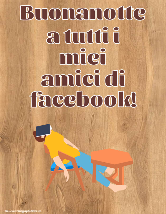 Buonanotte Buonanotte a tutti i miei amici di facebook!