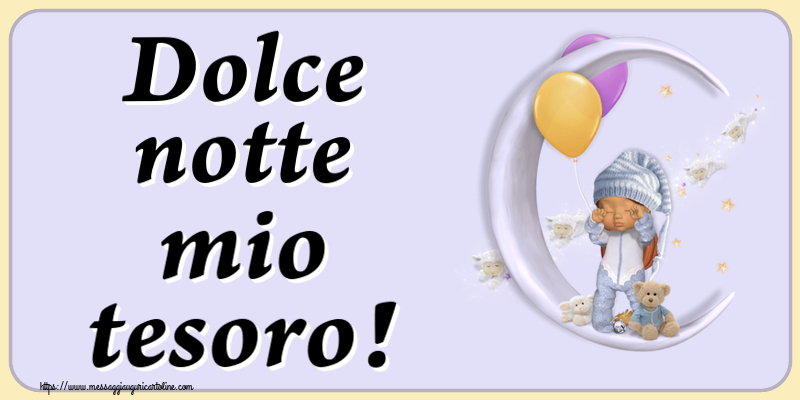 Dolce notte mio tesoro!