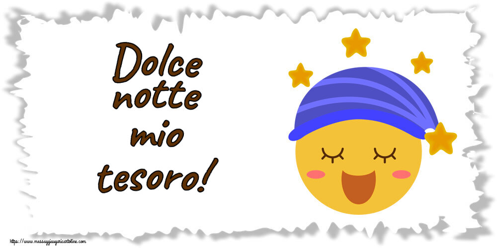Buonanotte Dolce notte mio tesoro!
