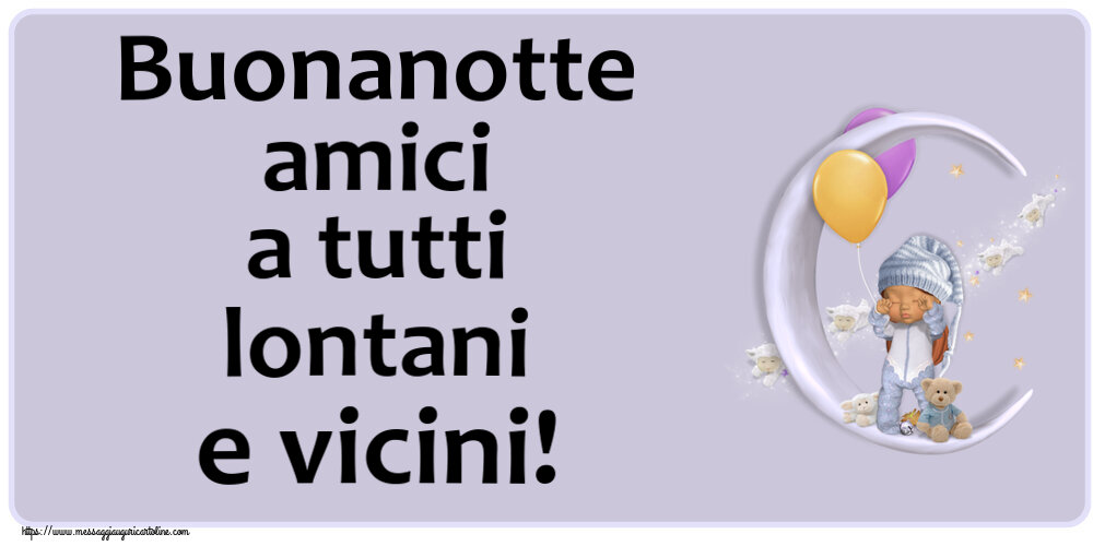 Buonanotte amici a tutti lontani e vicini!