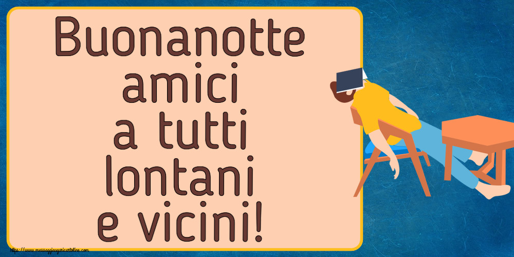 Buonanotte amici a tutti lontani e vicini!