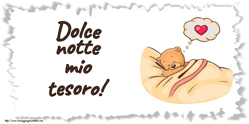 Buonanotte Dolce notte mio tesoro!