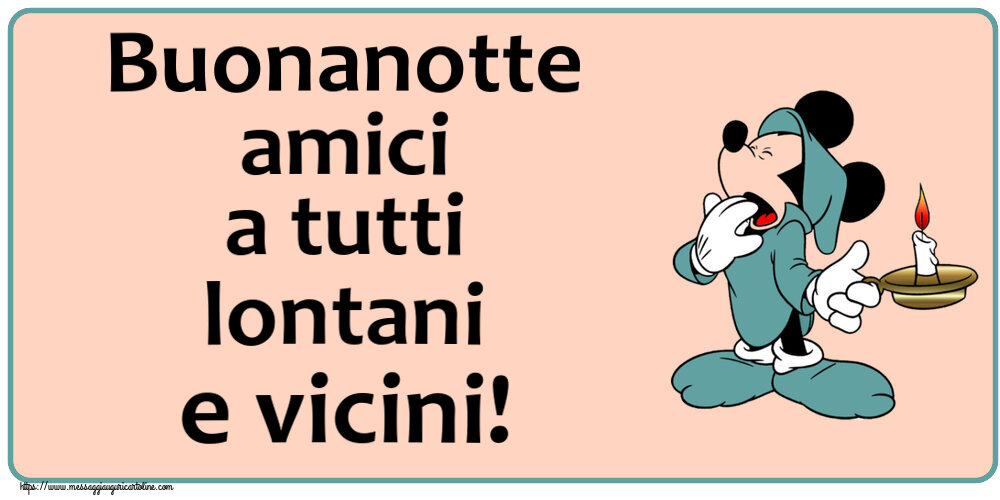 Buonanotte Buonanotte amici a tutti lontani e vicini!