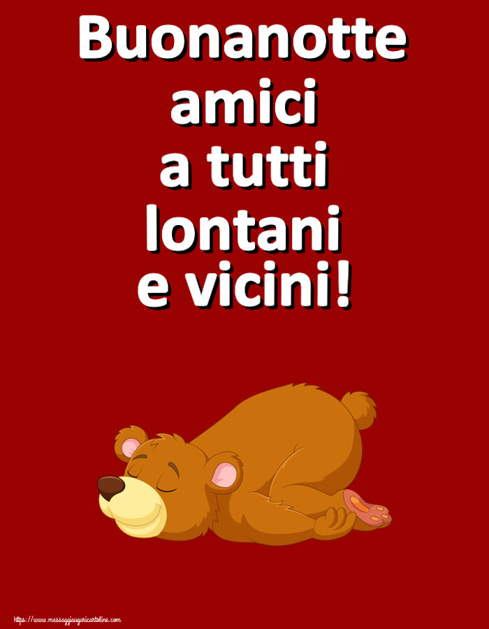 Buonanotte amici a tutti lontani e vicini!