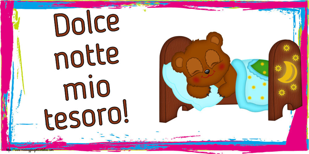 Dolce notte mio tesoro!