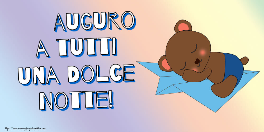 Buonanotte Auguro a tutti una Dolce Notte!
