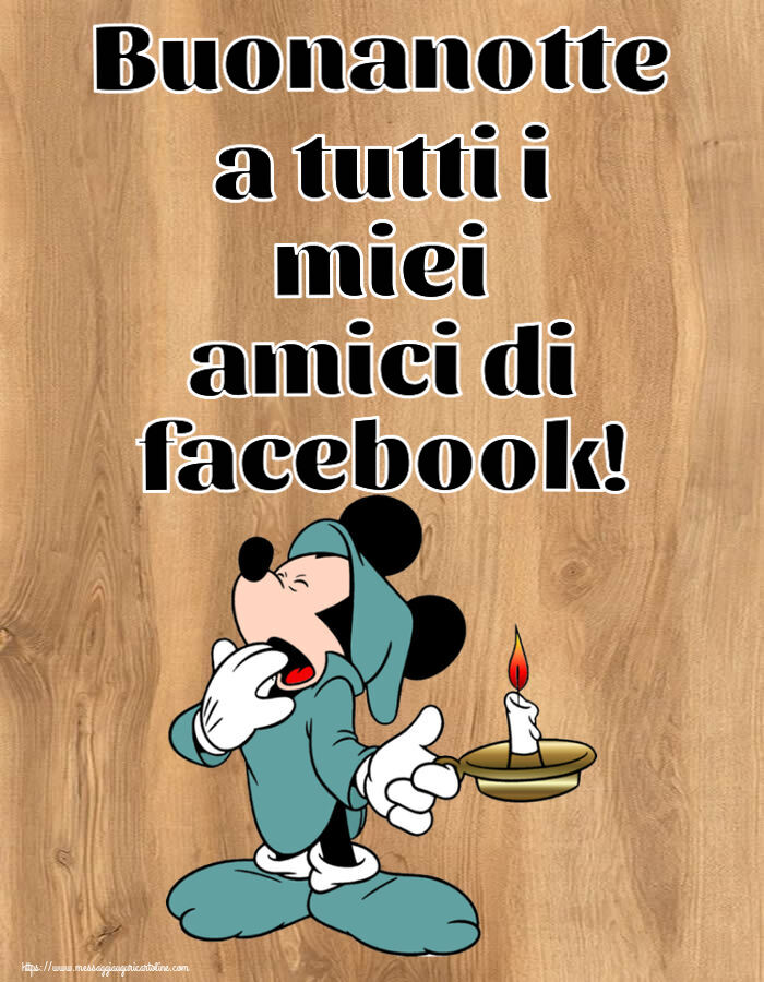 Buonanotte Buonanotte a tutti i miei amici di facebook!