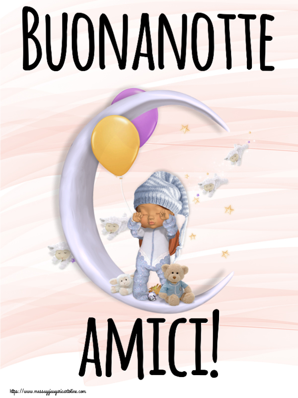 Buonanotte Buonanotte amici!