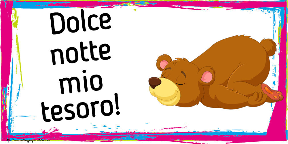 Buonanotte Dolce notte mio tesoro!