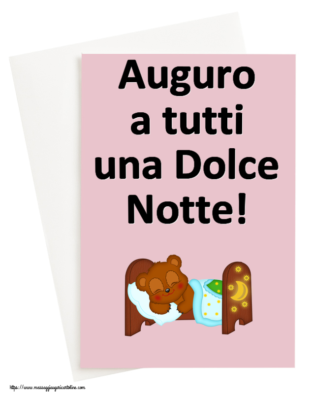 Buonanotte Auguro a tutti una Dolce Notte!