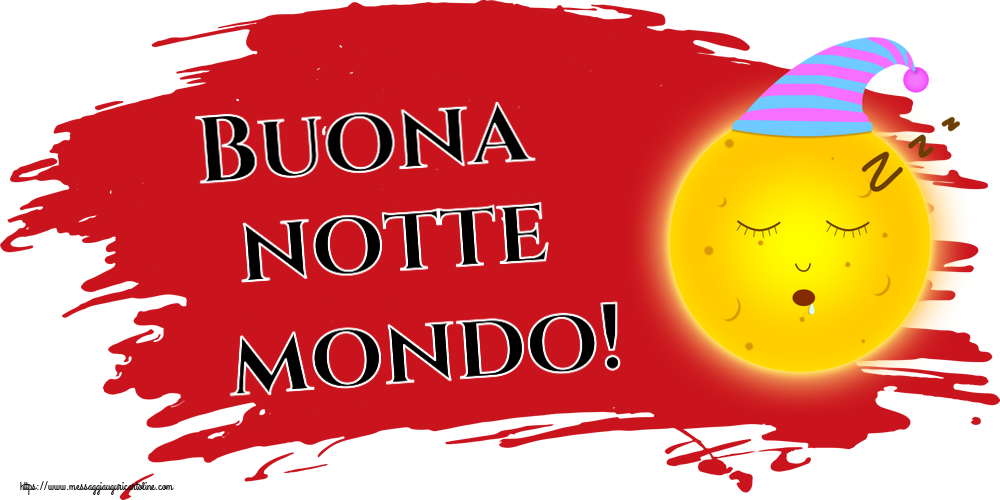 Buonanotte Buona notte mondo!