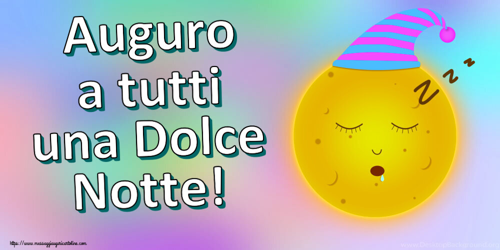 Auguro a tutti una Dolce Notte!