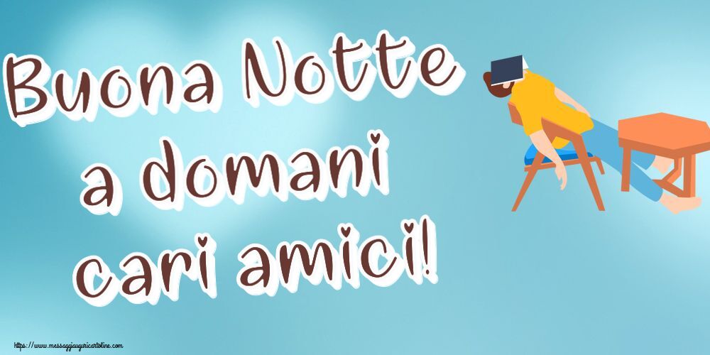 Buona Notte a domani cari amici!