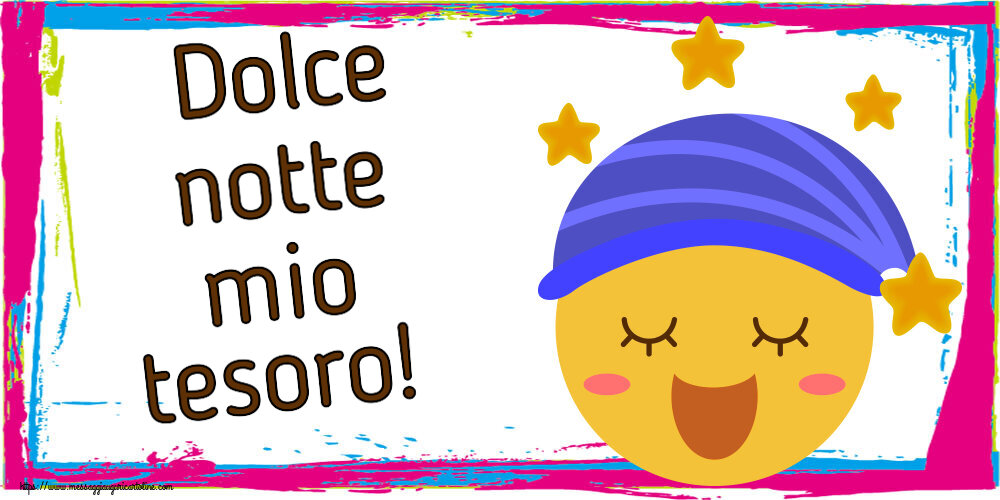 Dolce notte mio tesoro!