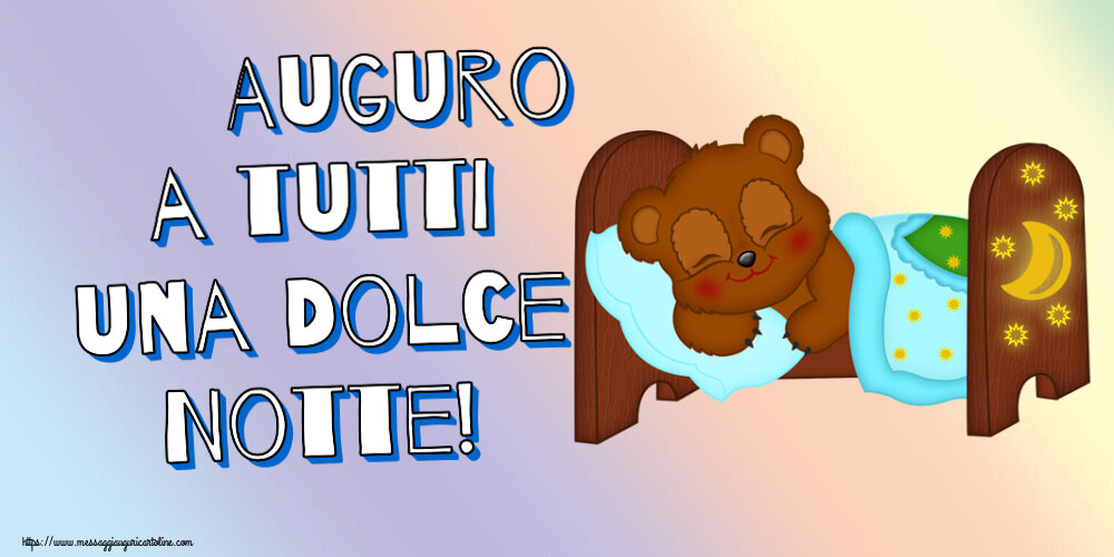 Buonanotte Auguro a tutti una Dolce Notte!