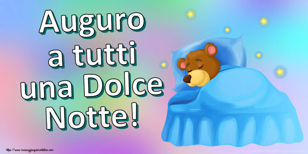 Buonanotte Auguro a tutti una Dolce Notte!