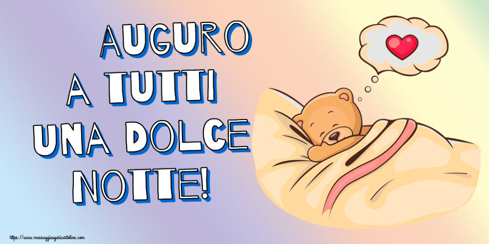 Auguro a tutti una Dolce Notte!