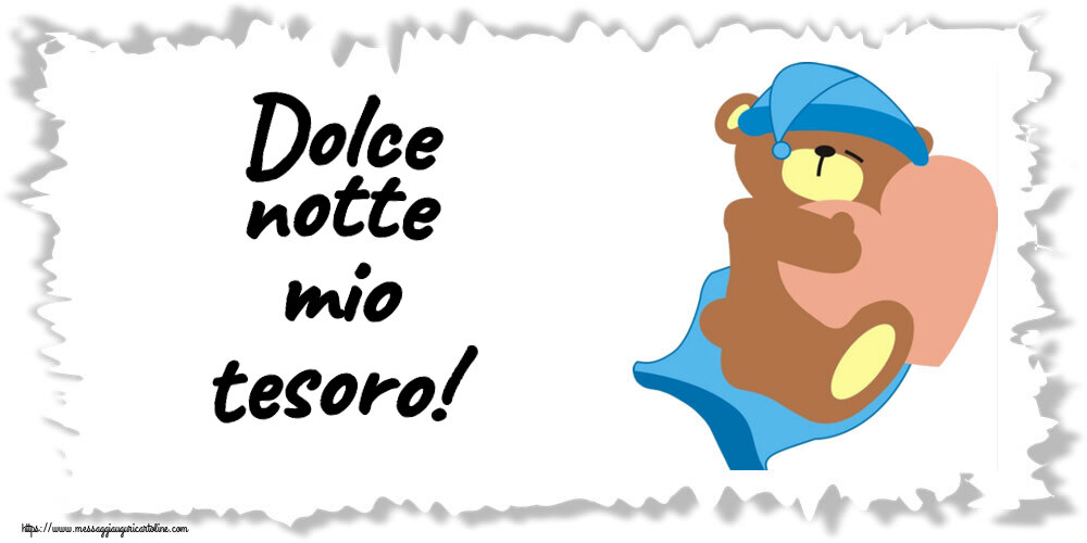 Dolce notte mio tesoro!