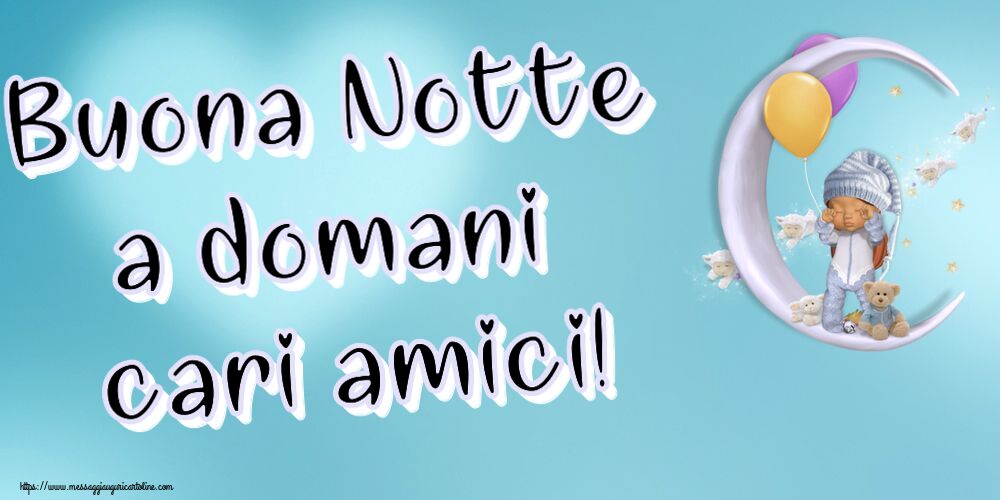 Buona Notte a domani cari amici!
