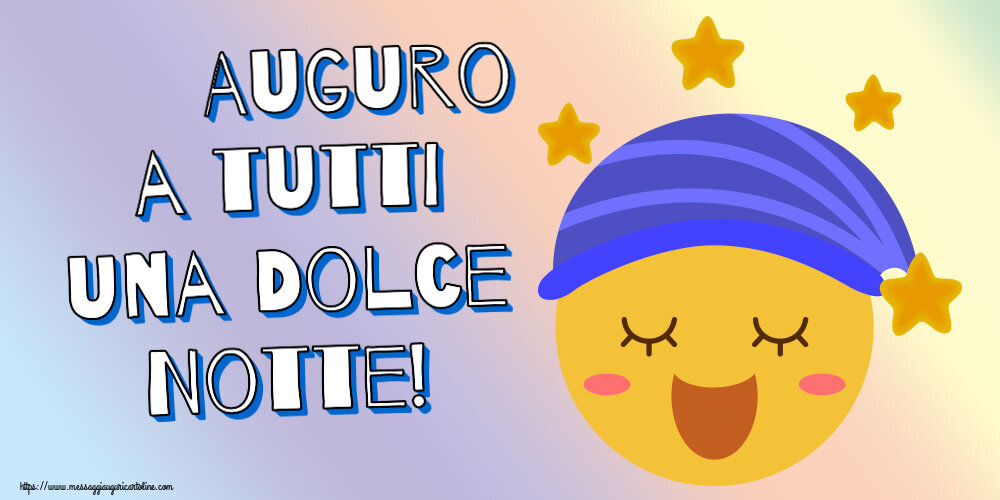 Auguro a tutti una Dolce Notte!