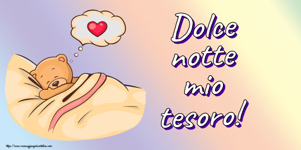 Dolce notte mio tesoro!
