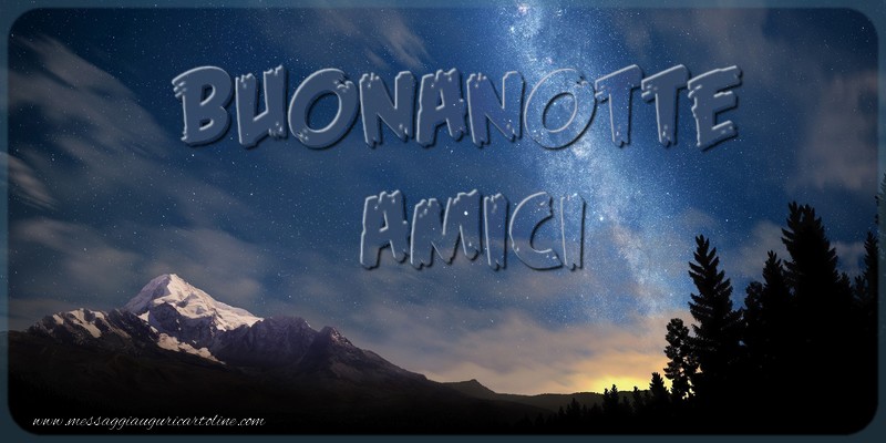 Cartoline di buonanotte - Buonanotte amici - messaggiauguricartoline.com