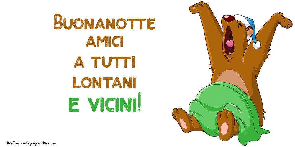 Buonanotte - Buonanotte amici a tutti lontani e vicini!