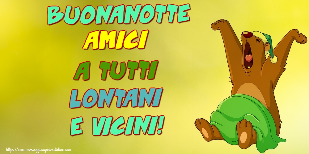 Cartoline di buonanotte - Buonanotte amici a tutti lontani e vicini! - messaggiauguricartoline.com
