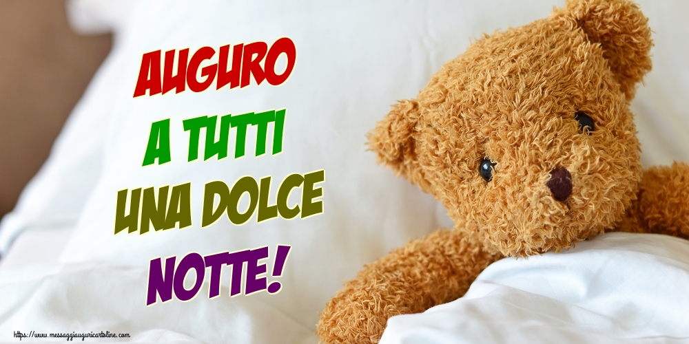 Cartoline di buonanotte - Auguro a tutti una Dolce Notte! - messaggiauguricartoline.com