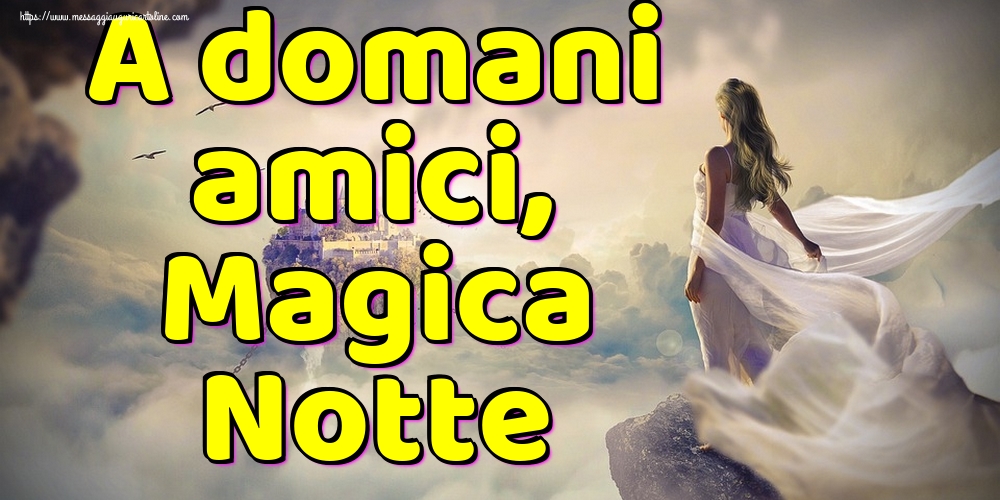 Cartoline di buonanotte - A domani amici, Magica Notte - messaggiauguricartoline.com