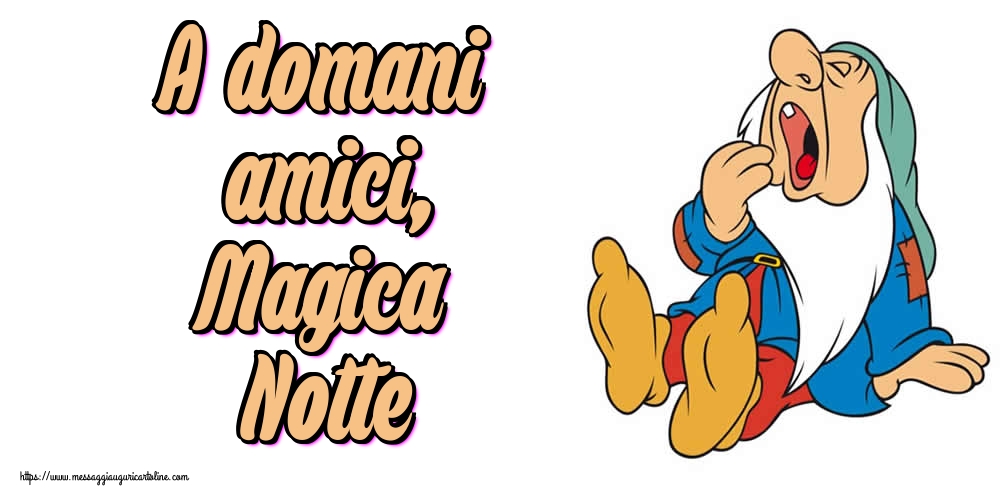 Cartoline di buonanotte - A domani amici, Magica Notte - messaggiauguricartoline.com