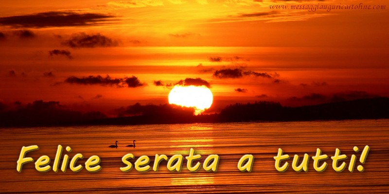 Felice serata a tutti!