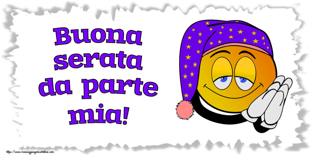 Buonasera Buona serata da parte mia!